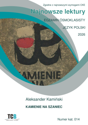 Kamienie na szaniec - arkusze egzaminacyjne ósmoklasisty 2026